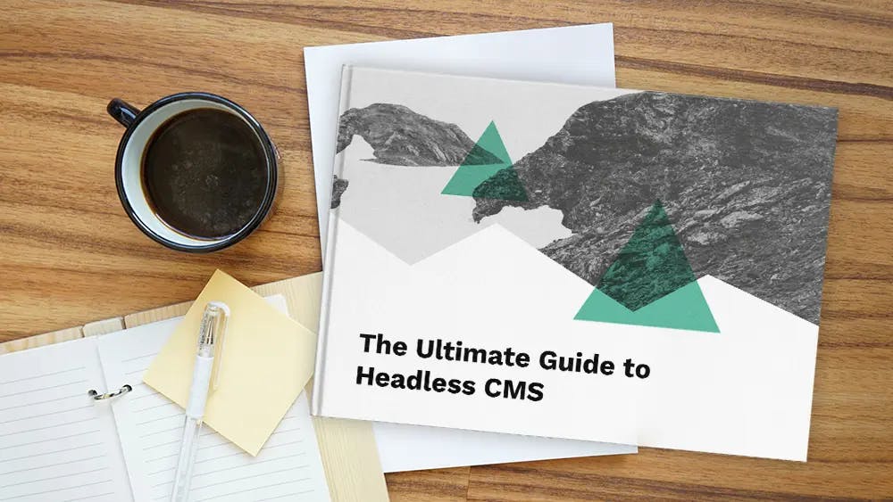 The ultimate guide to headless CMS